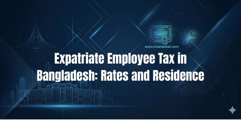 How Are Expatriate Employees Taxed in Bangladesh?