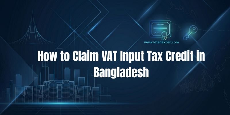 How to Claim VAT Input Tax Credit in Bangladesh