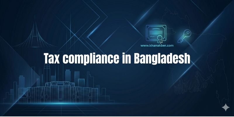 Tax compliance in Bangladesh: a practical guide for foreign-owned companies