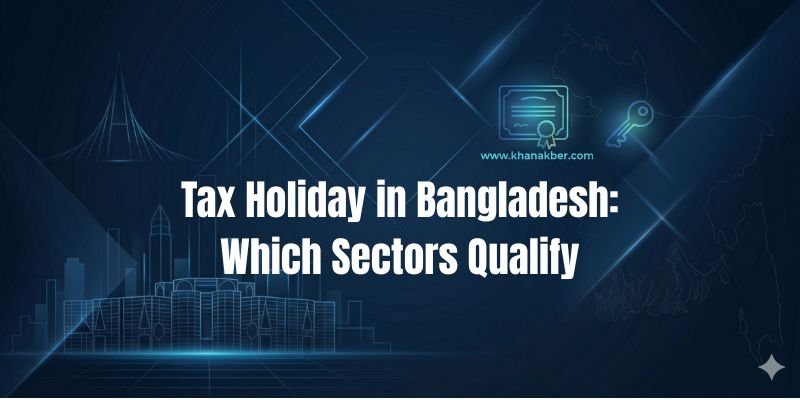 Which Sectors Qualify for a Tax Holiday in Bangladesh?