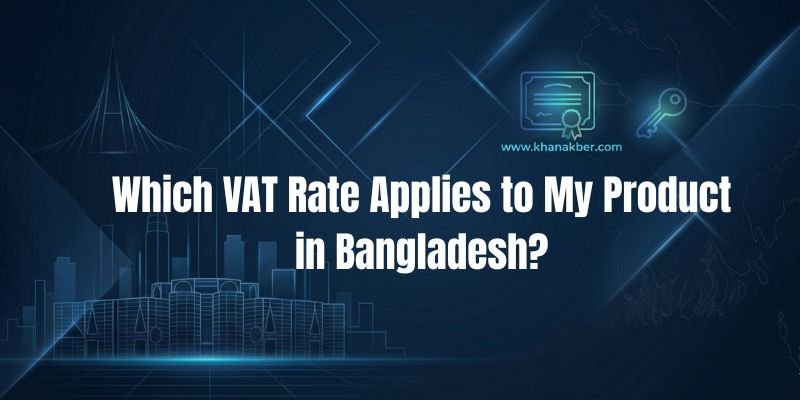 Which VAT Rate Applies to My Product in Bangladesh?